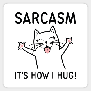 Sarcasm It’s How I Hug Sticker